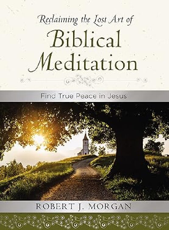 Reclaiming the Lost Art of Biblical Meditation